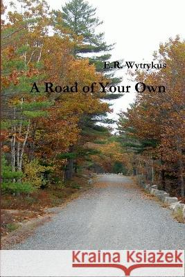 A Road of Your Own E R Wytrykus   9780983933809 Wheat Field Publications - książka