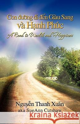A Road to Wealth and Happiness Nguyen Thanh Xu[n 9781450050364 Xlibris Corporation - książka