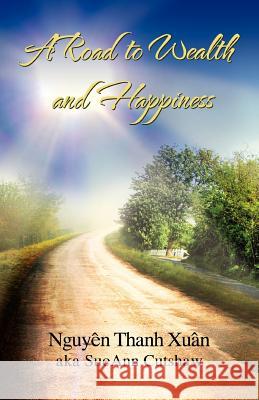 A Road to Wealth and Happiness Nguyen Thanh Xuan 9781456837440 Xlibris Corporation - książka