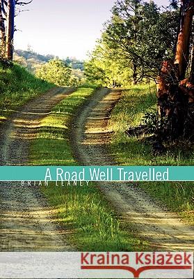 A Road Well Travelled Brian Leaney 9781456813215 Xlibris Corporation - książka