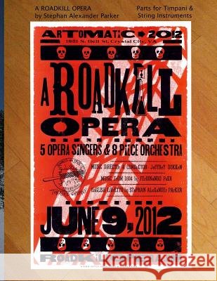 A Roadkill Opera: Parts for Timpani & String Instruments Stephan Alexander Parker 9781482597790 Createspace - książka