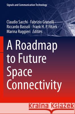 A Roadmap to Future Space Connectivity  9783031307645 Springer International Publishing - książka