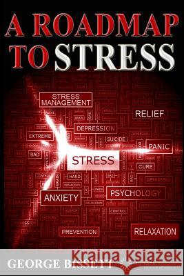 A Roadmap To Stress Bissett, George 9780993908446 George Bissett - książka