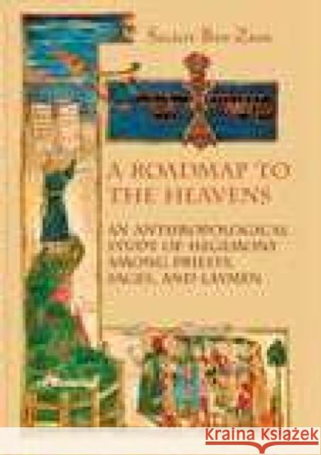 A Roadmap to the Heavens: An Anthropological Study of Hegemony Among Priests, Sages, and Laymen Sigalit Ben-Zion 9781934843147 Academic Studies Press - książka