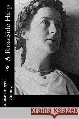 A Roadside Harp Louise Imogen Guiney 9781548302474 Createspace Independent Publishing Platform - książka