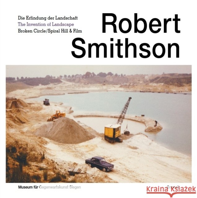 A Robert Smithson Film  -  Broken Circle Spiral Hill Roel Arkesteijn, Eva Schmidt, Theo Tegelaers 9783864420108 Snoeck Verlagsgesellschaft mbH - książka
