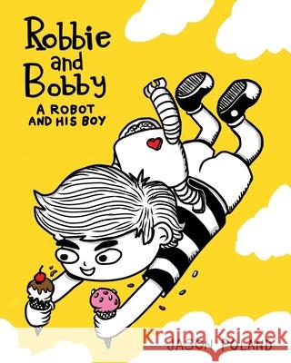 A Robot and His Boy - Robbie and Bobby Jason Poland 9781512394085 Createspace Independent Publishing Platform - książka