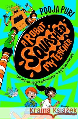 A Robot Squashed My Teacher Pooja Puri 9781529070699 Pan Macmillan - książka