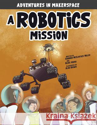 A Robotics Mission Shannon McClintoc Blake Hoena Alan Brown 9781496577467 Stone Arch Books - książka