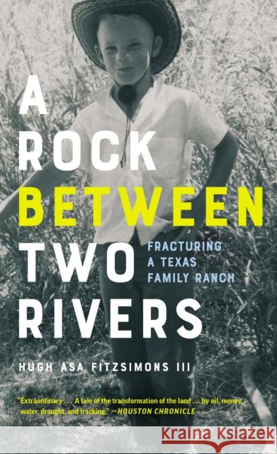 A Rock between Two Rivers: The Fracturing of a Texas Family Ranch Hugh Asa Fitzsimons 9781595342669 Trinity University Press,U.S. - książka