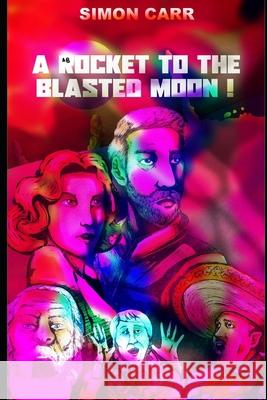A Rocket to the Blasted Moon! carr simon carr 9798598500552 Independently published - książka