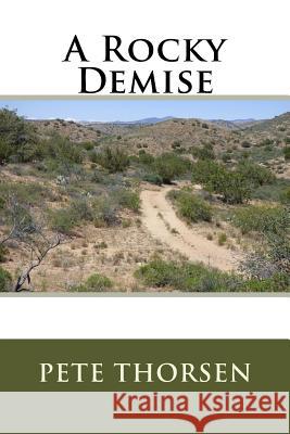 A Rocky Demise Pete Thorsen 9781539736004 Createspace Independent Publishing Platform - książka