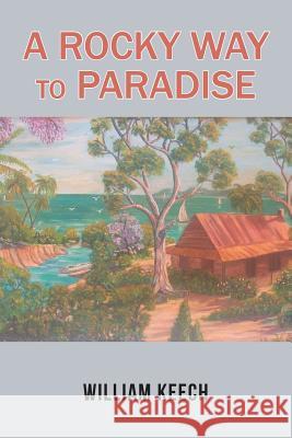 A Rocky Way to Paradise William Keech 9781543403800 Xlibris - książka