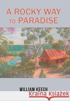 A Rocky Way to Paradise William Keech 9781543403817 Xlibris - książka