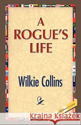 A Rogue's Life Wilkie Collins 9781421888903 1st World Library - książka