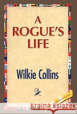 A Rogue's Life Wilkie Collins 9781421889894 1st World Library - książka
