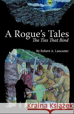 A Rogue's Tales Robert A. Lancaster 9781426913631 Trafford Publishing - książka