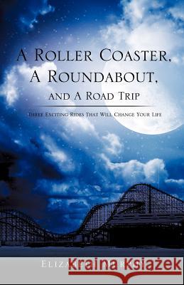 A Roller Coaster, A Roundabout, and A Road Trip Elizabeth Murphy 9781619042773 Xulon Press - książka