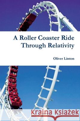 A Rollercoaster Ride Through Relativity Oliver Linton 9781446661529 Lulu Press Inc - książka
