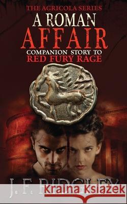 A Roman Affair: Short Story to Red Fury Rage Jf Ridgley 9781951269180 Jf Ridgley - książka