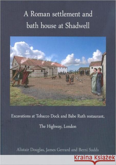 A Roman settlement and bath house at Shadwell Douglas, Alistair|||Gerrard, James|||Sudds, Berni 9780956305428  - książka