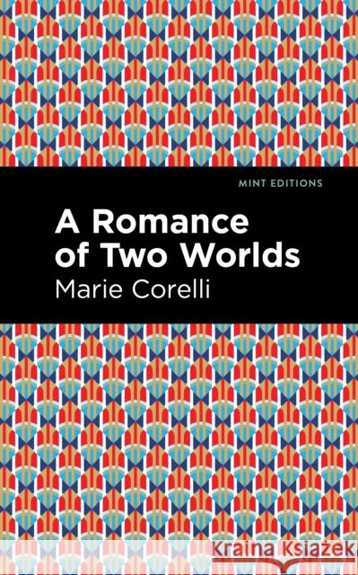 A Romance of Two Worlds Corelli, Marie 9781513205588 Mint Editions - książka