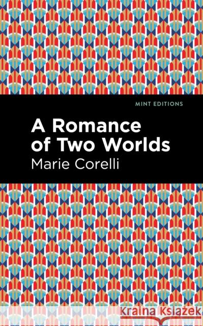 A Romance of Two Worlds Marie Corelli Mint Editions 9781513277752 Mint Editions - książka