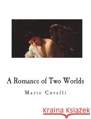 A Romance of Two Worlds Marie Corelli 9781722625368 Createspace Independent Publishing Platform - książka