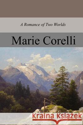 A Romance of Two Worlds Marie Corelli 9781977807496 Createspace Independent Publishing Platform - książka