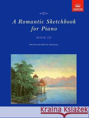 A Romantic Sketchbook for Piano, Book III  9781854727176 Associated Board of the Royal Schools of Musi - książka