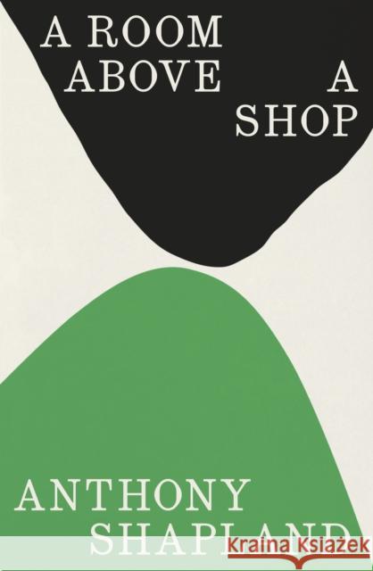 A Room Above a Shop Anthony Shapland 9781803511603 Granta Books - książka