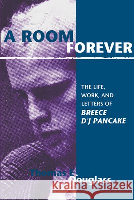A Room Forever: The Life, Work, Letters of Breece d'j Pancake Douglass, Thomas E. 9781572333673 Tennessee - książka