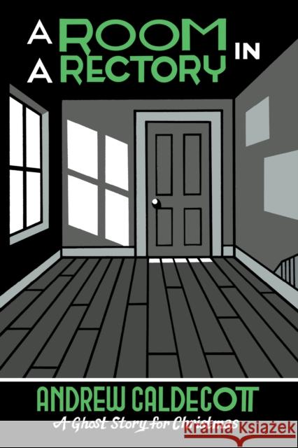 A Room in a Rectory: A Ghost Story for Christmas Sir Andrew Caldecott 9781771965743 Biblioasis - książka