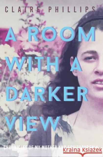 A Room with a Darker View: Chronicles of My Mother and Schizophrenia  9781733957908 Doppelhouse Press - książka