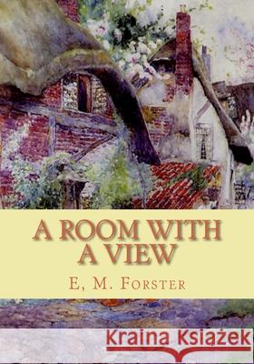 A Room with a View E. M. Forster 9781451531442 Createspace Independent Publishing Platform - książka