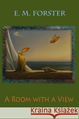 A Room with a View E. M. Forster 9781727814903 Createspace Independent Publishing Platform - książka