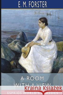 A Room with a View (Esprios Classics) E. M. Forster 9781034174400 Blurb - książka