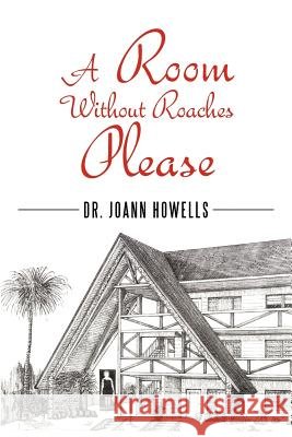 A Room Without Roaches Please Dr Joann Howells 9781467071093 Authorhouse - książka