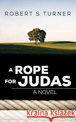 A Rope for Judas Robert S Turner 9781532686016 Resource Publications (CA) - książka