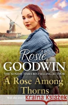 A Rose Among Thorns: A heartrending saga of family, friendship and love ROSIE GOODWIN 9781472293374 Headline Publishing Group - książka