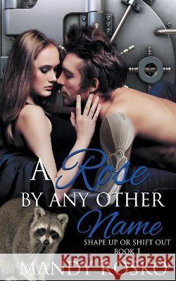 A Rose by Any Other Name Mandy Rosko   9798215097281 Mandy Rosko - książka