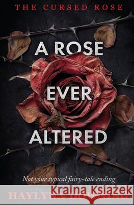 A Rose Ever Altered Haylynn Downing 9781802502626 Entwined Publishing - książka