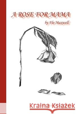 A Rose for Mama Flo Maxwell Tina Spann 9781412089173 Trafford Publishing - książka