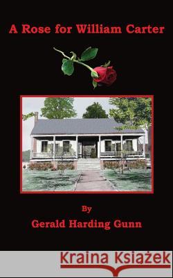 A Rose for William Carter Gerald Harding Gunn C. Stephen Badgley 9780615758404 Badgley Pub Co - książka