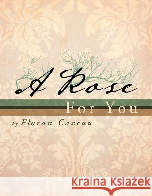 A Rose for You Floran Cazeau 9781466902671 Trafford Publishing - książka