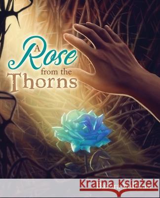A Rose from the Thorns Barbra Sullivan 9781486621477 Word Alive Press - książka