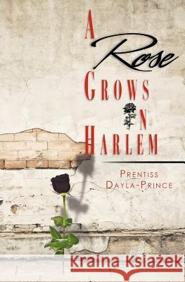 A Rose Grows in Harlem Prentiss Dayl 9781463761387 Createspace - książka