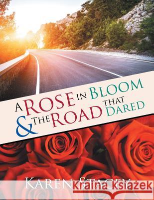 A Rose in Bloom & The Road that Dared Stacey, Karen 9781514479490 Xlibris - książka