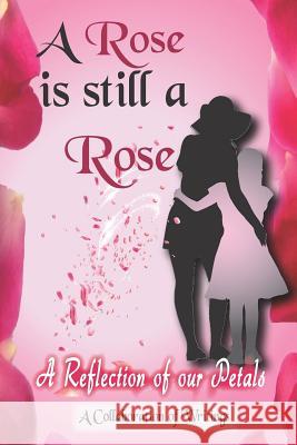 A Rose is Still A Rose: A Reflection of Our Petals Latrese Atkins Weathersby Kayla Adams Tiffany King 9781070988719 Independently Published - książka