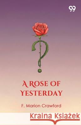 A Rose Of Yesterday F. Marion Crawford 9789373402574 Double 9 Books - książka